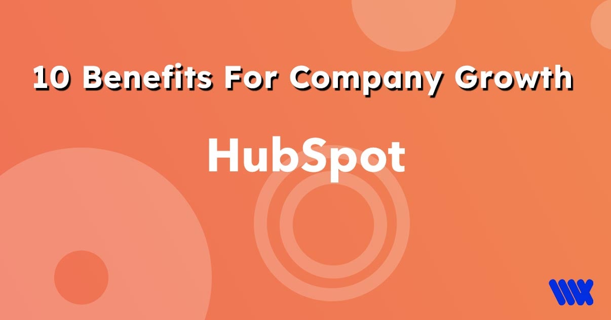 What is HubSpot? 10 Benefits For Company Growth